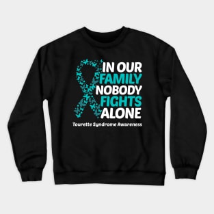 In Our Family Nobody Fights Alone Tourette Syndrome Awareness Crewneck Sweatshirt